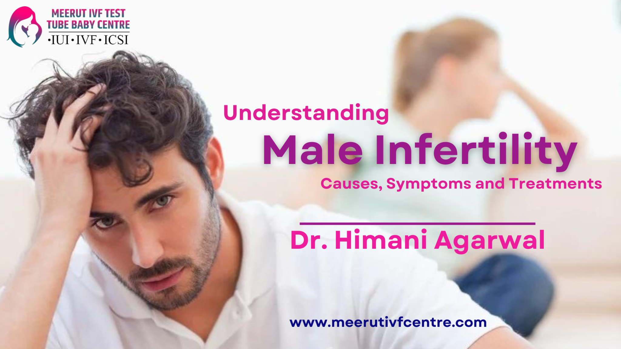 Understanding Male Infertility Causes Symptoms And Treatments